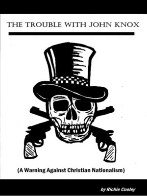 cover image of The Trouble With John Knox (A Warning Against Christian Nationalism)
